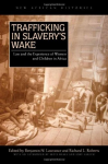 Trafficking in Slavery's Wake: Law and the Experience of Women and Children