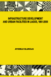 Infrastructure Development and Urban Facilities in Lagos (1861-2000)