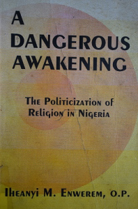 A Dangerous Awakening: the Politicization of Religion in Nigeria