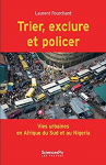 Trier, exclure et policer : vies urbaines en Afrique du Sud et au Nigeria